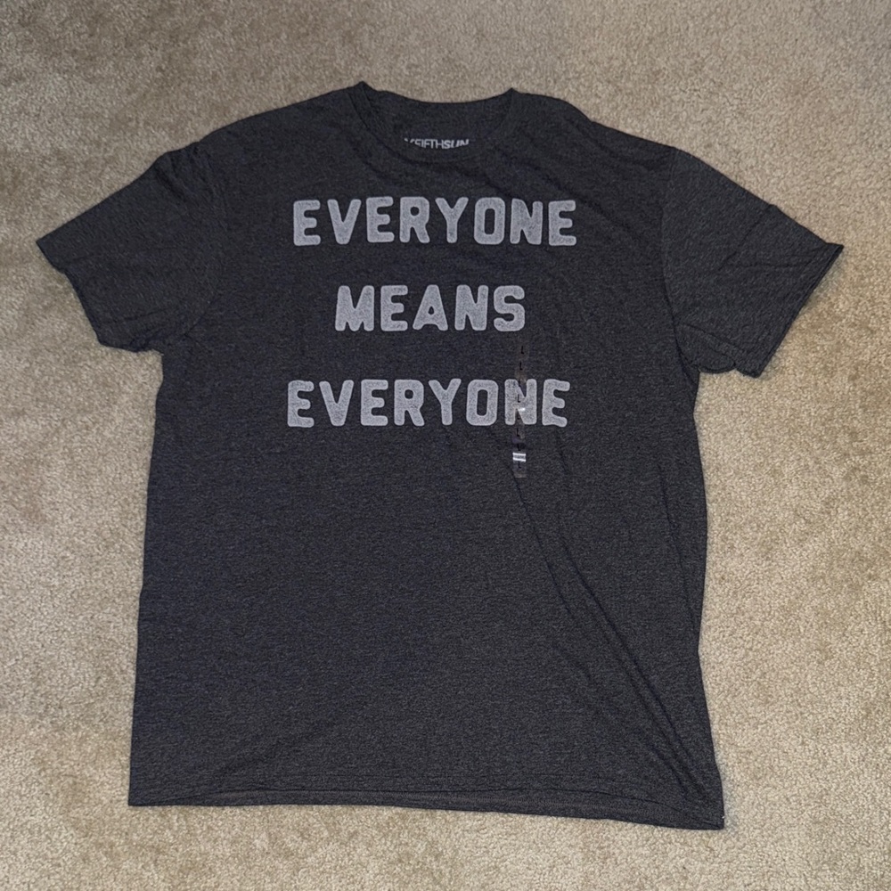 Everyone Means Everyone T-Shirt - Never Worn!